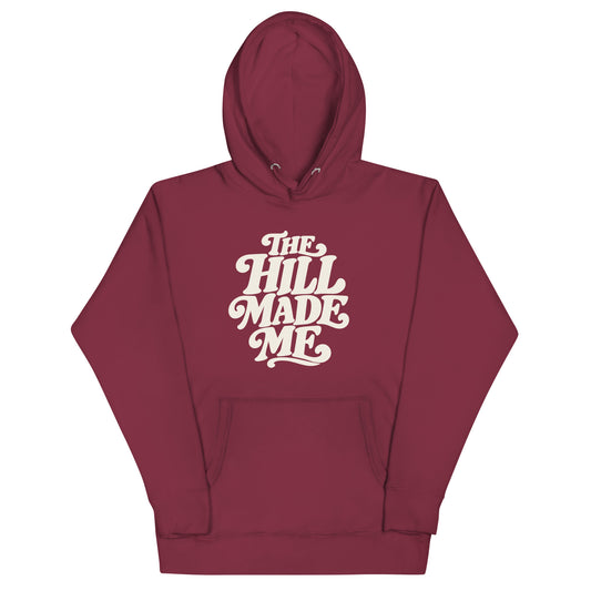 The Hill Made Me Hoodie — Maroon